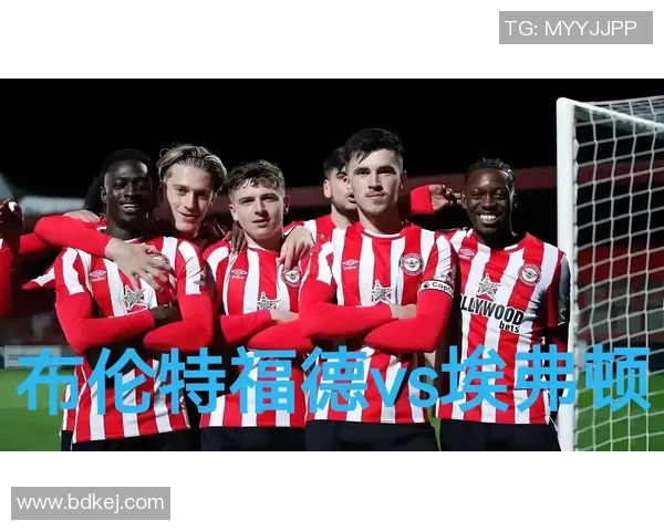 布伦特福德迎战伯顿期待精彩对决双方球队状态分析与前景展望